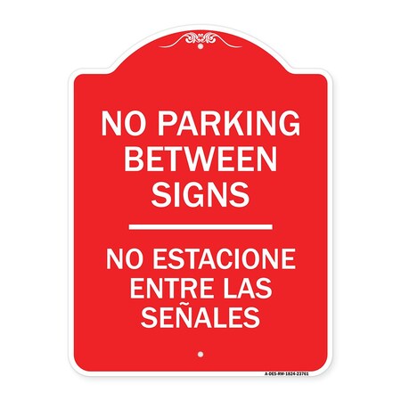 Signmission No Parking Between Signs-No Estacione Entre Las Senales, Red & White Alum, 18" x 24", RW-1824-23761 A-DES-RW-1824-23761